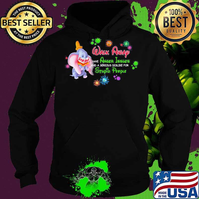 Elephant mask stay away walk away i have anger issues and a serious dislike for stupid people covid-19 s Hoodie Elephant mask stay away walk away i have anger issues and a serious dislike for stupid people covid-19 s Hoodie