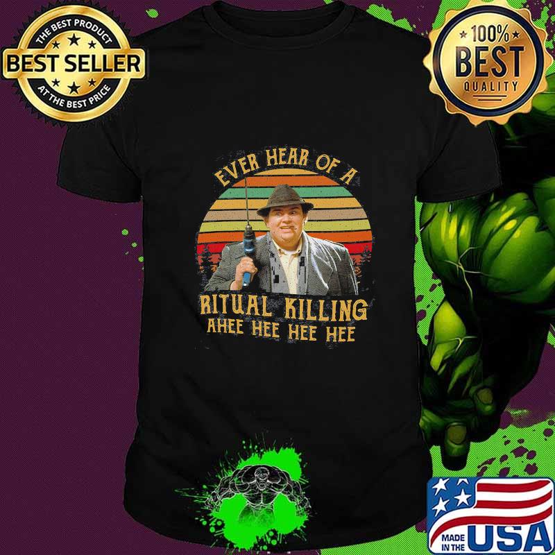 Ever heard of a ritual killing ahee hee hee hee uncle buck vintage retro 80s comedy movie shirt