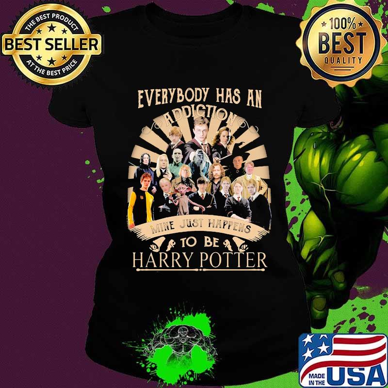 everybody has an addiction mine just happens to be harry potter s Ladies tee everybody has an addiction mine just happens to be harry potter s Ladies tee