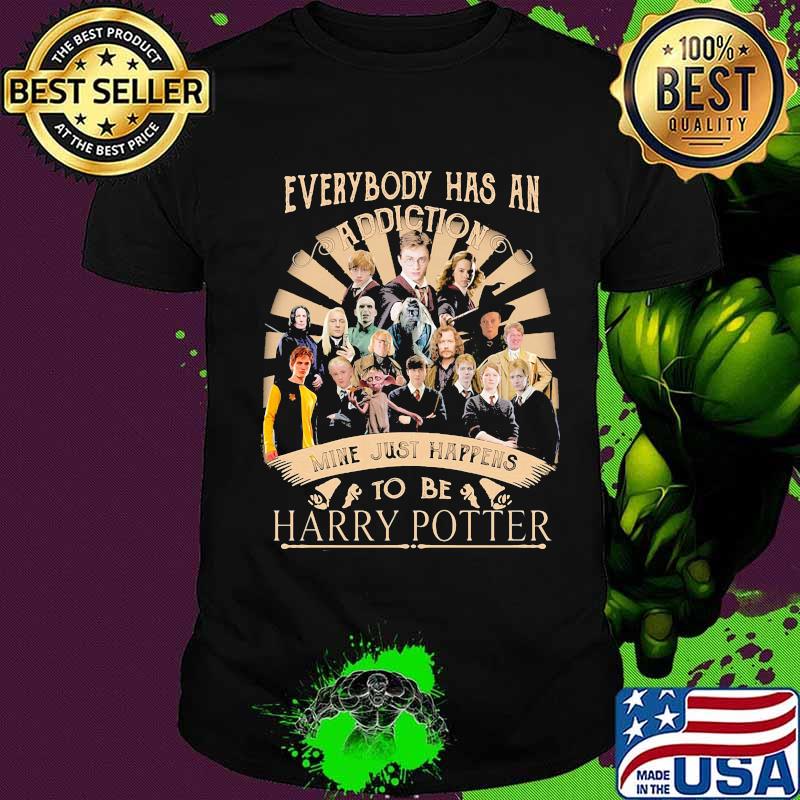 everybody has an addiction mine just happens to be harry potter shirt