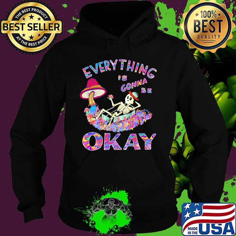 EVERYTHING IS GONNA BE OKAY MUSHROOM SKULL SHIRT Hoodie EVERYTHING IS GONNA BE OKAY MUSHROOM SKULL SHIRT Hoodie
