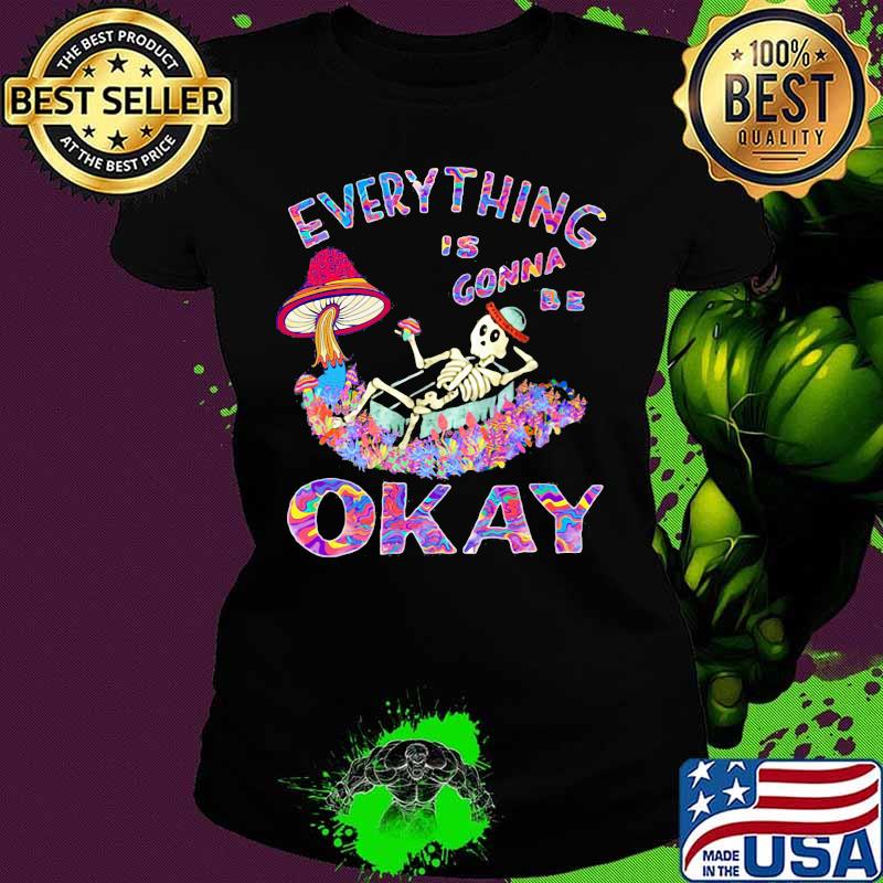 EVERYTHING IS GONNA BE OKAY MUSHROOM SKULL SHIRT Ladies tee EVERYTHING IS GONNA BE OKAY MUSHROOM SKULL SHIRT Ladies tee