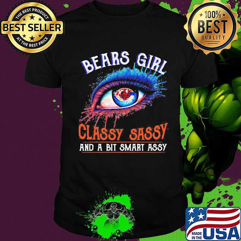 Eyes chicago bears girl classy sassy and a bit smart assy shirt