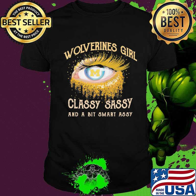 Eyes michigan wolverines girl classy sassy and a bit smart assy shirt
