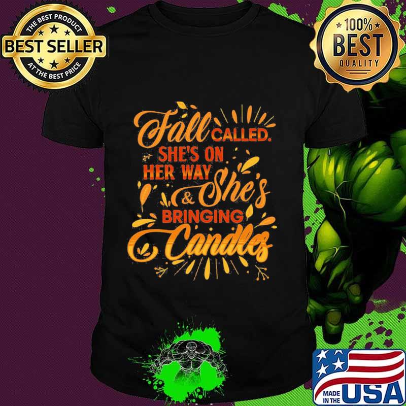 Fall called she's on her way and she's bringing candles leaves shirt
