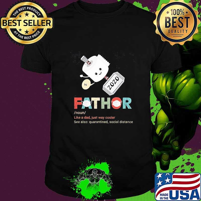 Fathor like a dad just way cooler see also quarantined social distance toilet paper shirt