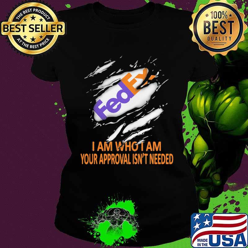 Fedex i am who i am your approval isn't needed s Ladies tee Fedex i am who i am your approval isn't needed s Ladies tee