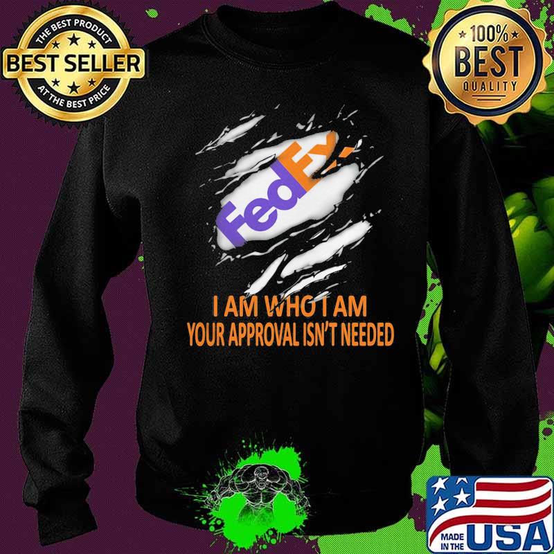 Fedex i am who i am your approval isn't needed s Sweater Fedex i am who i am your approval isn't needed s Sweater