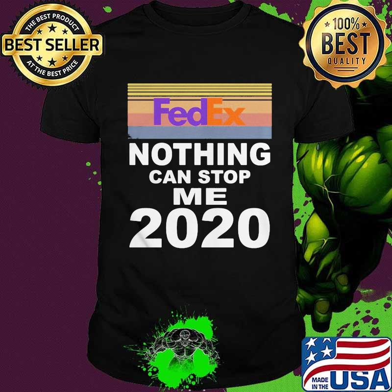 Fedex nothing can stop me 2020 vintage retro shirt