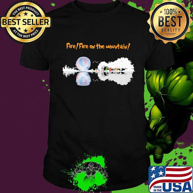Fire fire on the mountain grateful dead shirt