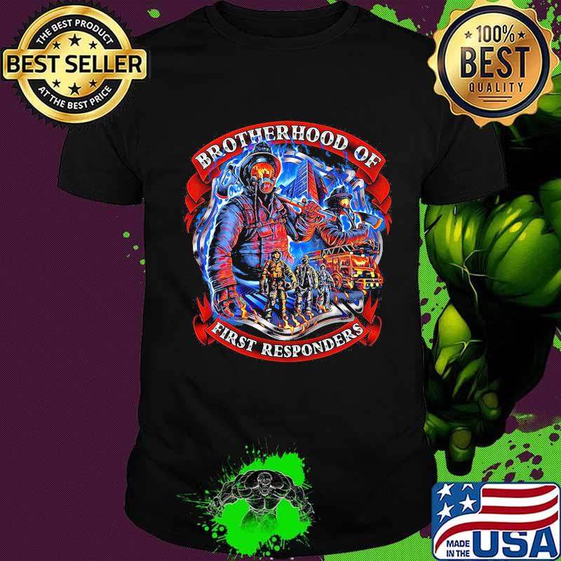 Firefighter brotherhood of first responders shirt