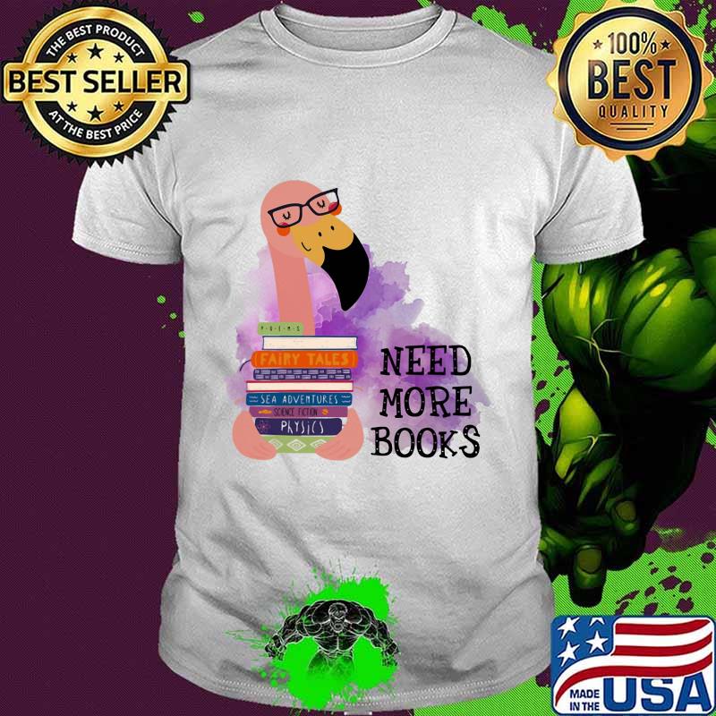 Flamingo need more books shirt