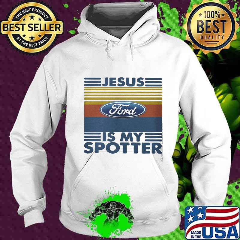 Ford jesus is my spotter vintage retro s Hoodie Ford jesus is my spotter vintage retro s Hoodie