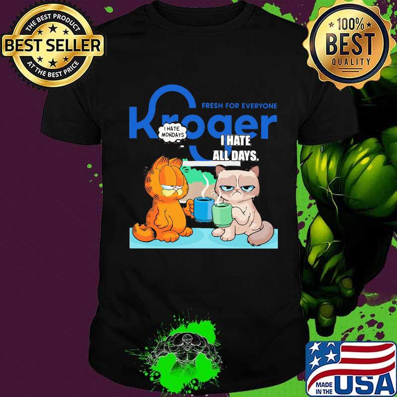Fresh for everyone kroger i hate mondays i hate all days garfield and meme cat shirt