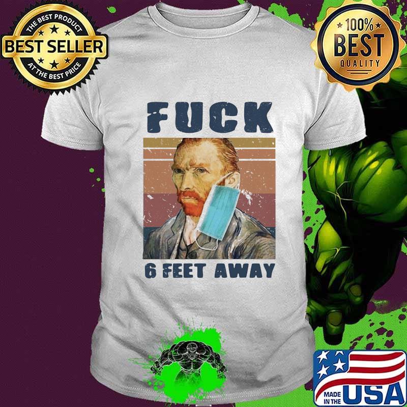 Fuck 6 Feet Away Van Gogh Coronavirus Mask Meme Vintage Retro Shirt