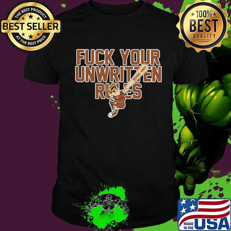 Fuck your unwritten rules bombs away baseball shirt