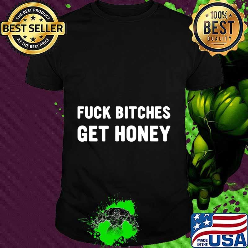 Funny FUCK BITCHES GET HONEY Halloween & Carnival T-Shirt