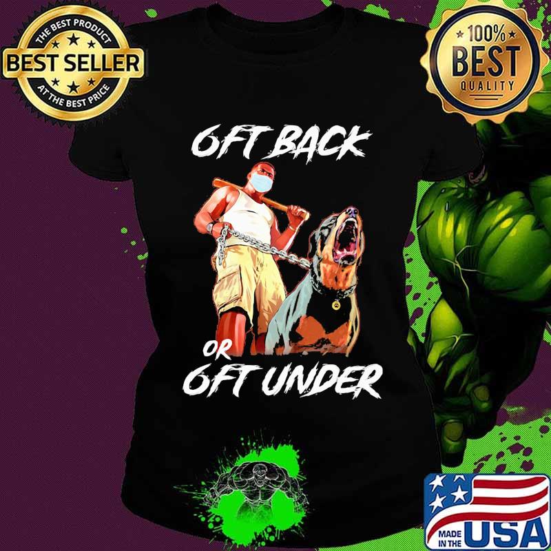 German shepherd mask 6ft back or 6ft under s Ladies tee German shepherd mask 6ft back or 6ft under s Ladies tee