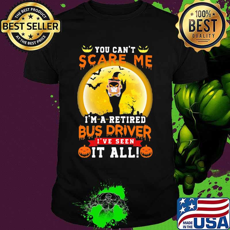 Ghost Witch You can't scare me I'm a retited bus driver I've seen it all Halloween shirt