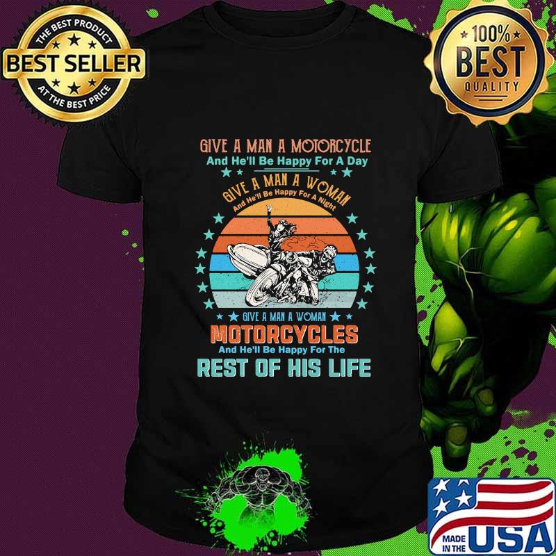 GIVE A MAN A MOTORCYCLE AND HE'LL BE HAPPY FOR A DAY REST OF HIS LIFE VINTAGE RETRO SHIRT