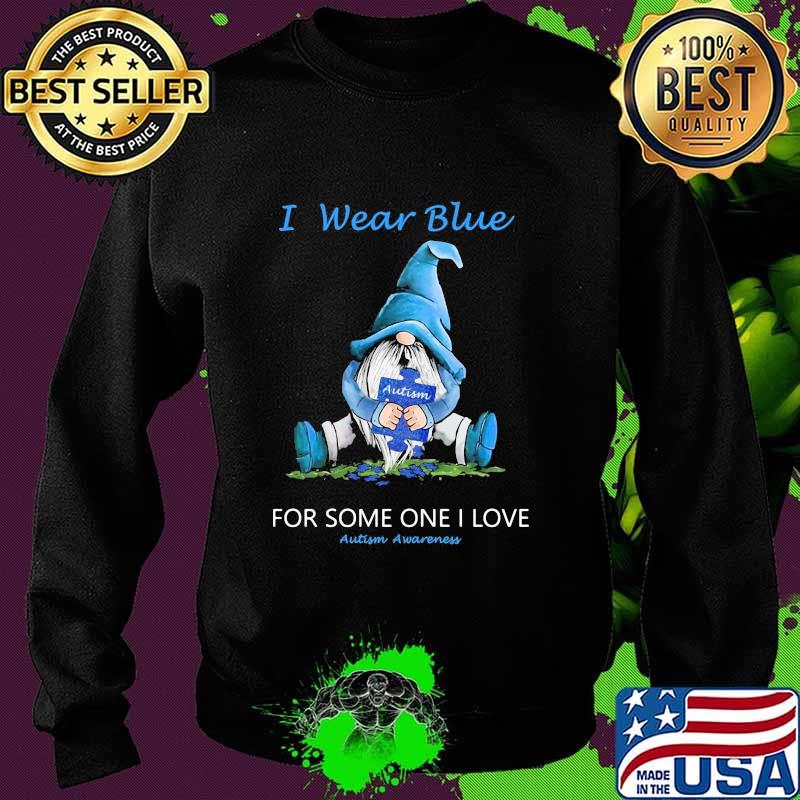 Gnomes i wear blue for some one i love autism awareness s Sweater Gnomes i wear blue for some one i love autism awareness s Sweater