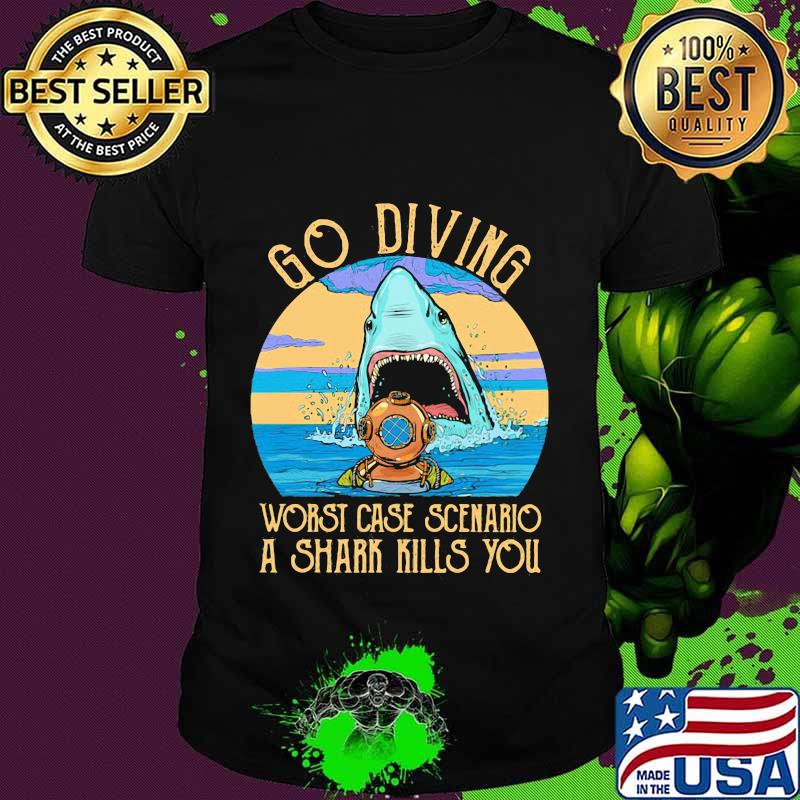 Go diving worst case scenario a shark kills you vintage retro shirt