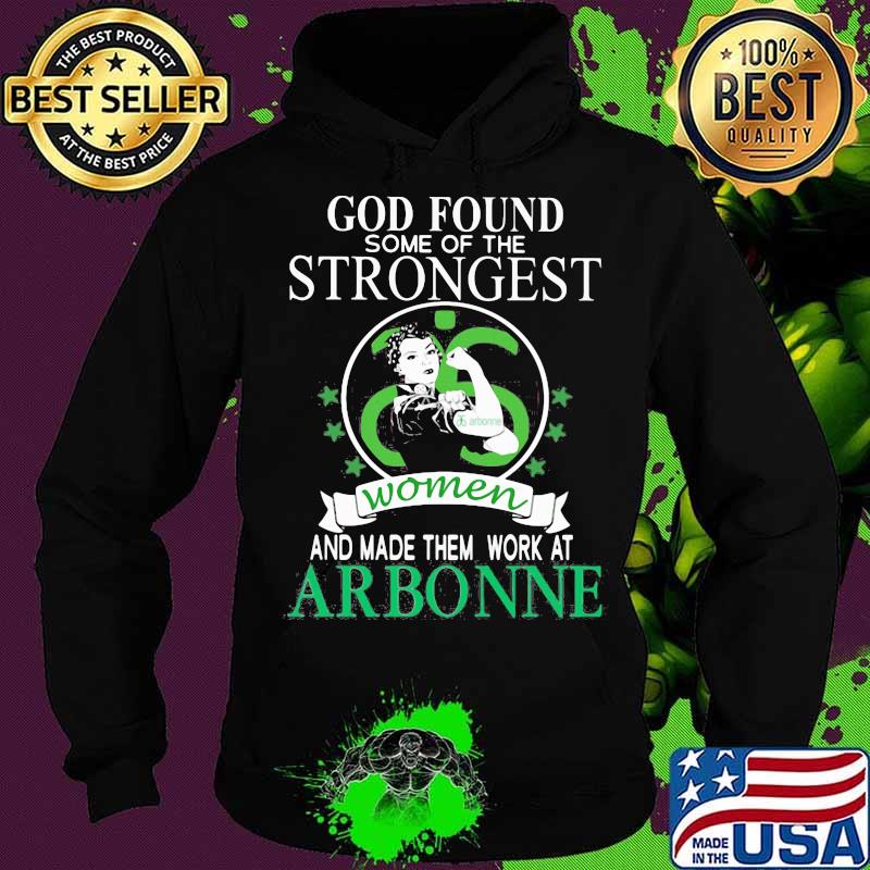 God found some of the strongest women and made them work at arbonne stars s Hoodie God found some of the strongest women and made them work at arbonne stars s Hoodie