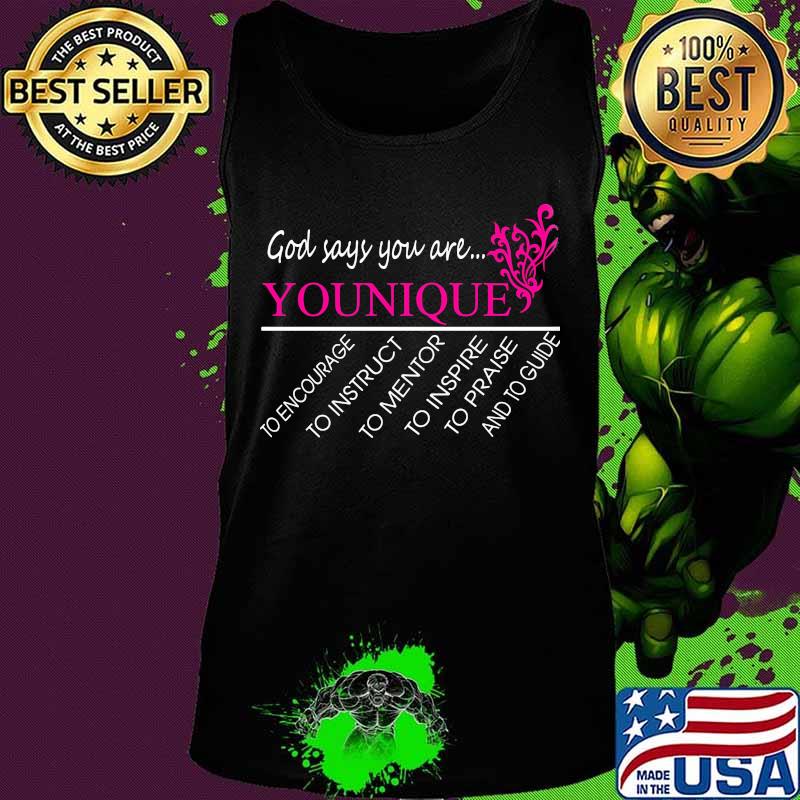God says you are younique to encourage to instruct to mentor s Tank top God says you are younique to encourage to instruct to mentor s Tank top