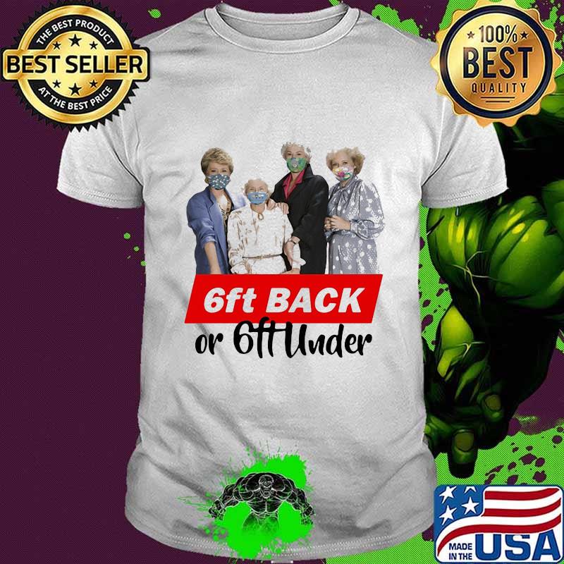 Golden girls mask 6ft back or 6ft under shirt