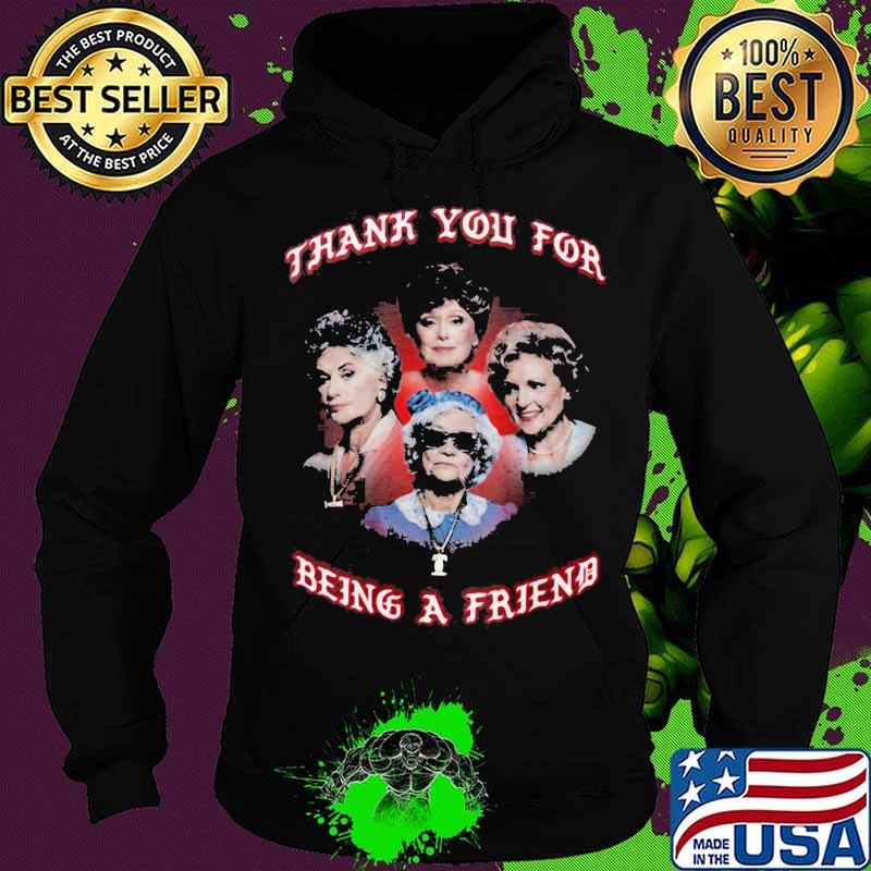 Golden girls thank you for being a friend s Hoodie Golden girls thank you for being a friend s Hoodie