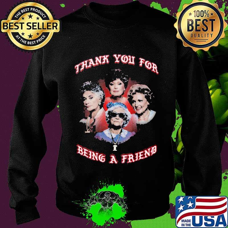 Golden girls thank you for being a friend s Sweater Golden girls thank you for being a friend s Sweater