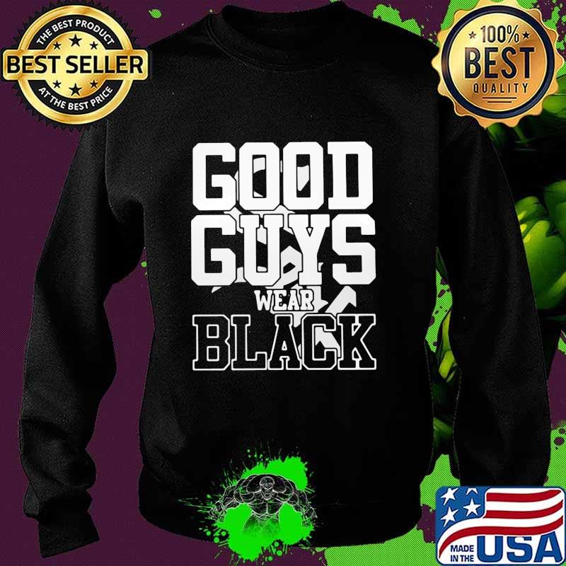 Good guys wear black s Sweater Good guys wear black s Sweater