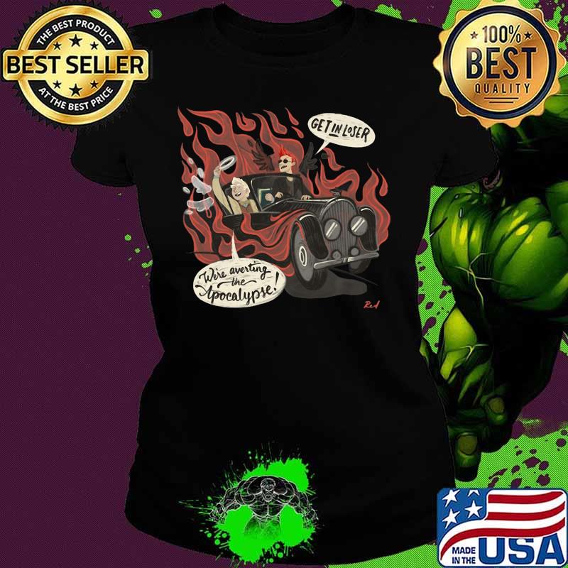 Good omens Get in loser We're averting the Apocalypse Shirt Ladies tee Good omens Get in loser We're averting the Apocalypse Shirt Ladies tee
