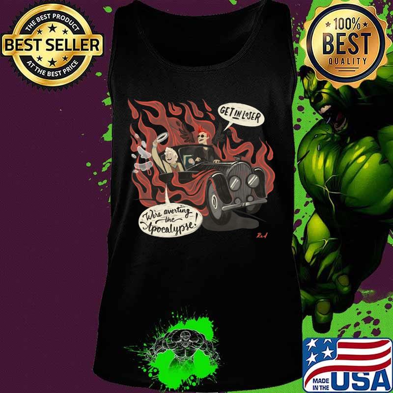 Good omens Get in loser We're averting the Apocalypse Shirt Tank top Good omens Get in loser We're averting the Apocalypse Shirt Tank top