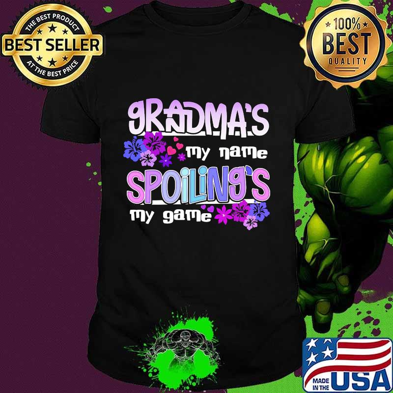 Grandma's my name spoilings my game flowers shirt