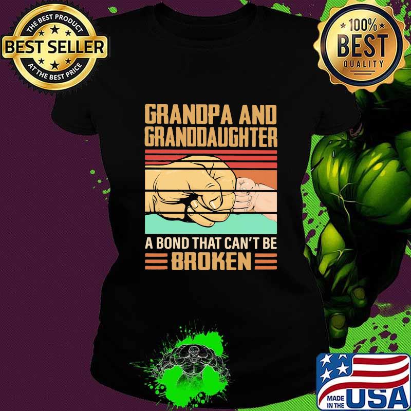 Grandpa and granddaughter a bond that can't be broken vintage retro s Ladies tee Grandpa and granddaughter a bond that can't be broken vintage retro s Ladies tee