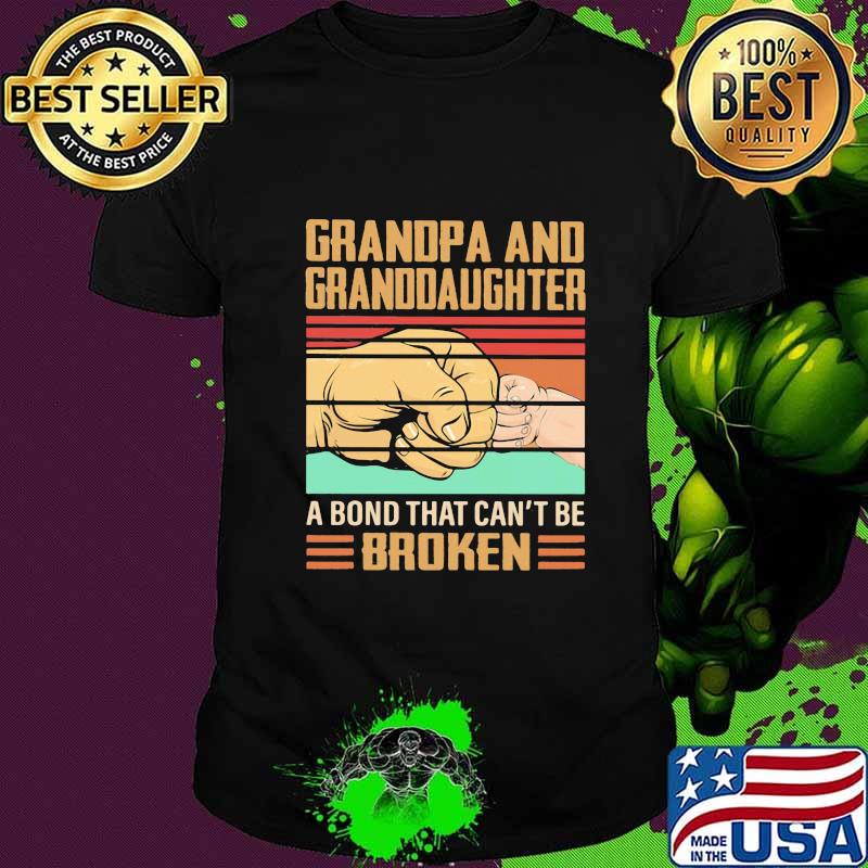 Grandpa and granddaughter a bond that can't be broken vintage retro shirt Grandpa and granddaughter a bond that can't be broken vintage retro shirt