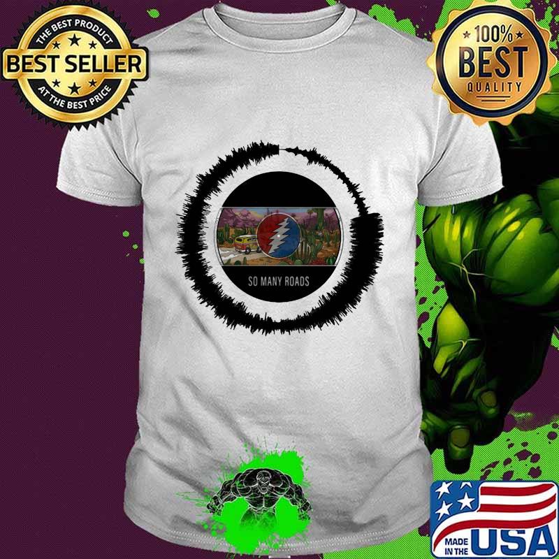 Grateful dead bus so many roads shirt