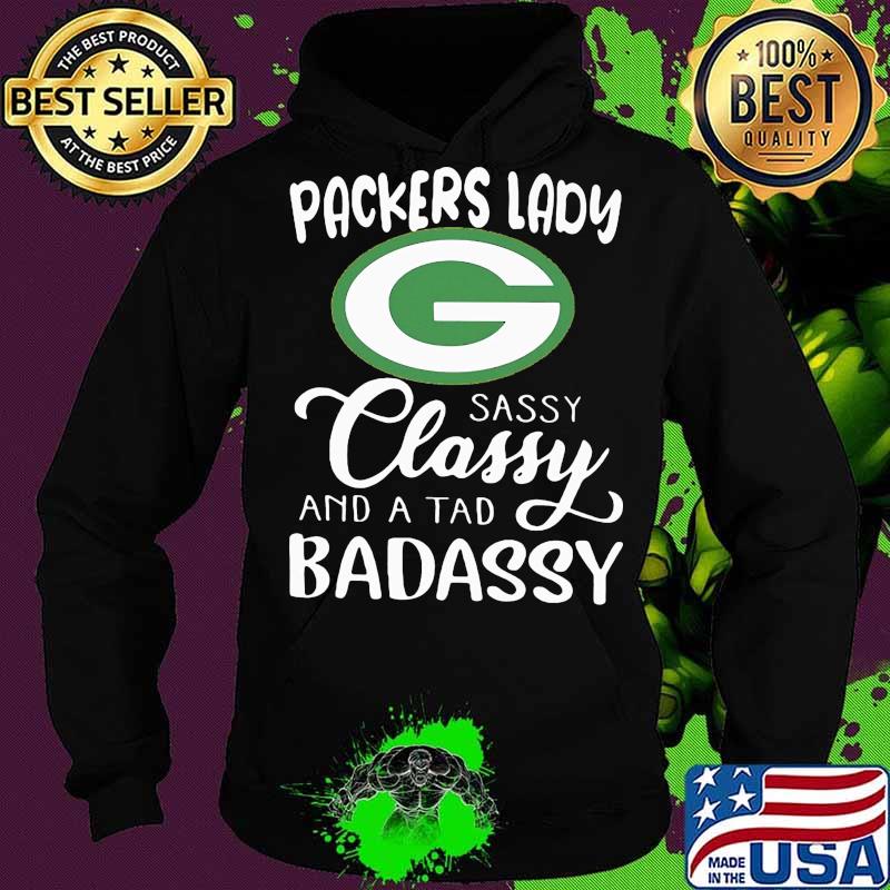 Green bay packers lady sassy classy and a tad badassy s Hoodie Green bay packers lady sassy classy and a tad badassy s Hoodie