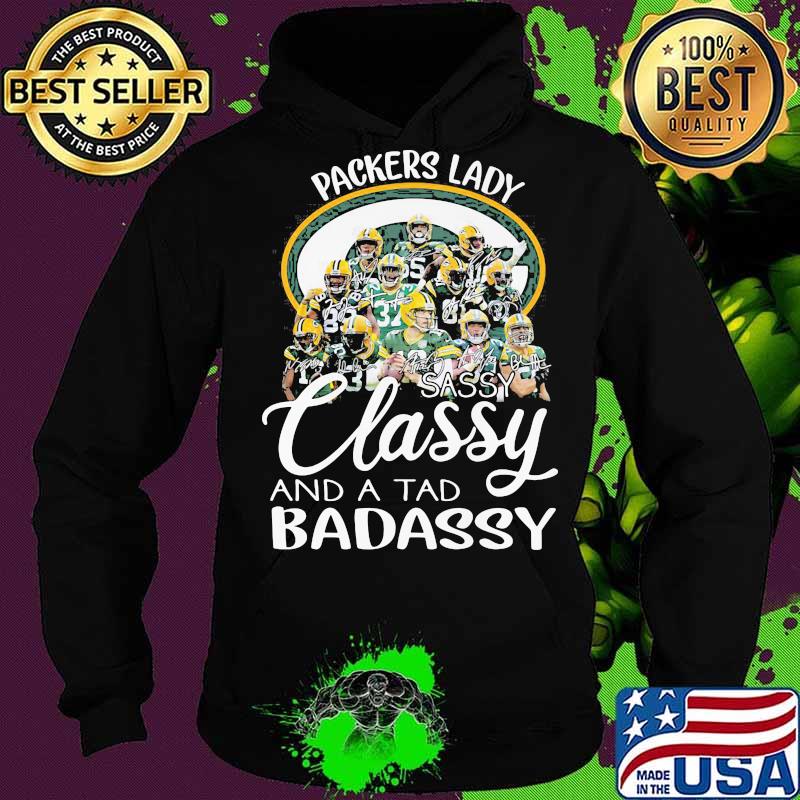 Green bay packers lady sassy classy and a tad badassy s Hoodie Green bay packers lady sassy classy and a tad badassy s Hoodie
