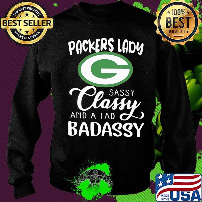 Green bay packers lady sassy classy and a tad badassy s Sweater Green bay packers lady sassy classy and a tad badassy s Sweater