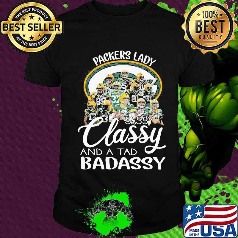 Green bay packers lady sassy classy and a tad badassy shirt