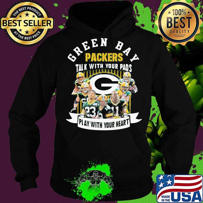 Green bay packers talk with your pads play with your heart s Hoodie Green bay packers talk with your pads play with your heart s Hoodie