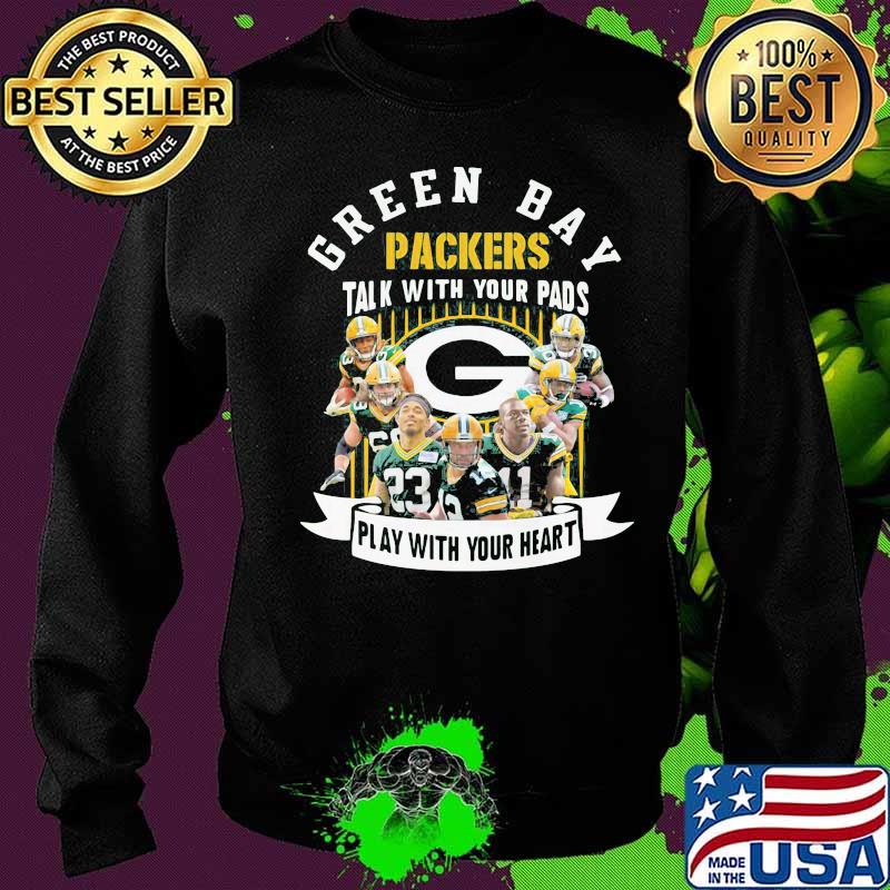 Green bay packers talk with your pads play with your heart s Sweater Green bay packers talk with your pads play with your heart s Sweater