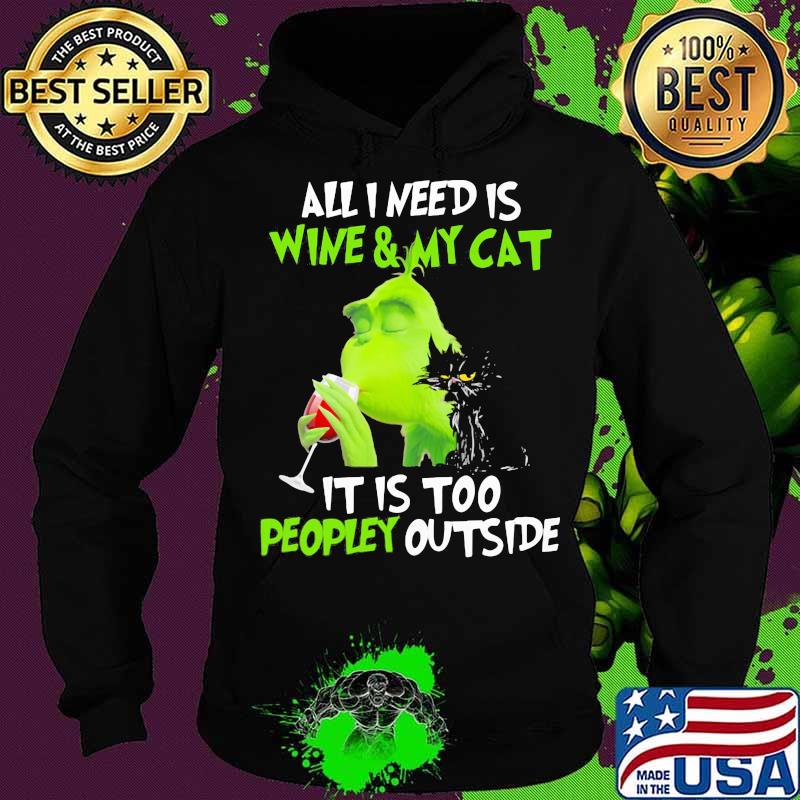 Grinch all i need is wine and my black cat it is too peopley outside s Hoodie Grinch all i need is wine and my black cat it is too peopley outside s Hoodie