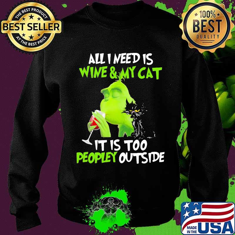 Grinch all i need is wine and my black cat it is too peopley outside s Sweater Grinch all i need is wine and my black cat it is too peopley outside s Sweater