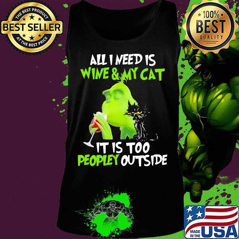Grinch all i need is wine and my black cat it is too peopley outside s Tank top Grinch all i need is wine and my black cat it is too peopley outside s Tank top