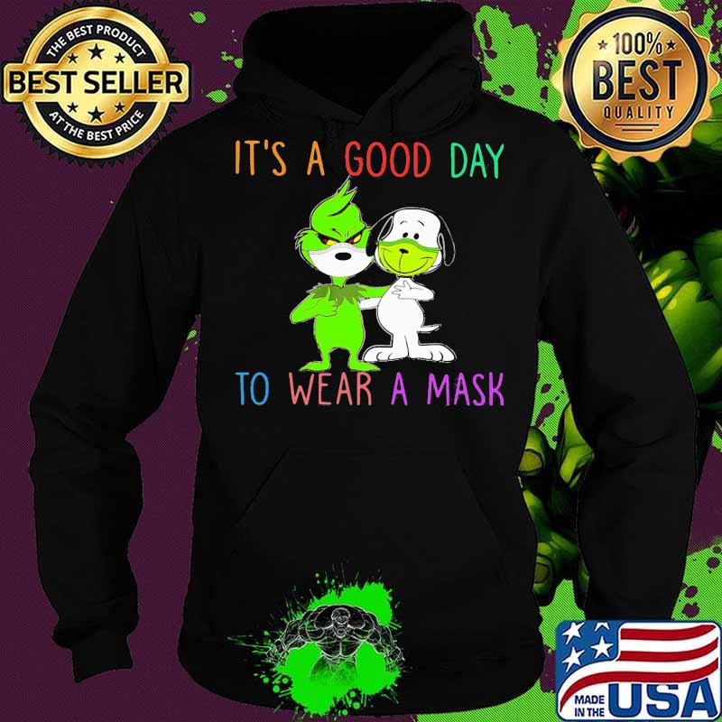 Grinch and snoopy mask it's a good day to wear a mask s Hoodie Grinch and snoopy mask it's a good day to wear a mask s Hoodie