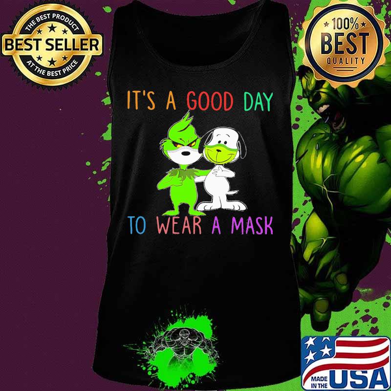 Grinch and snoopy mask it's a good day to wear a mask s Tank top Grinch and snoopy mask it's a good day to wear a mask s Tank top