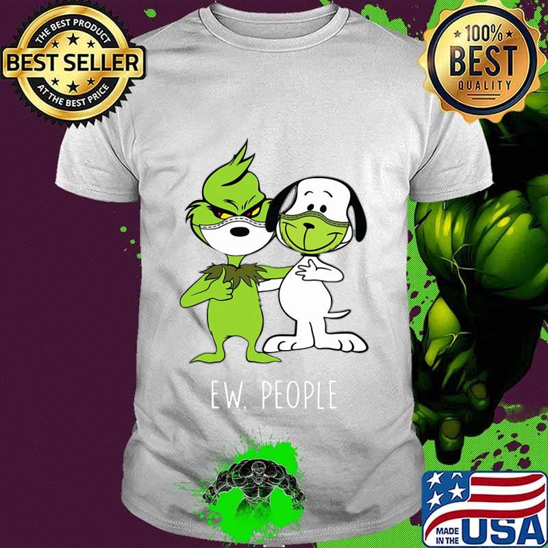 Grinch and snoopy wear mask ew people shirt